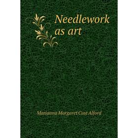 

Книга Needlework as art