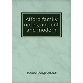 

Книга Alford family notes, ancient and modern