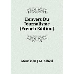 

Книга L'envers Du Journalisme