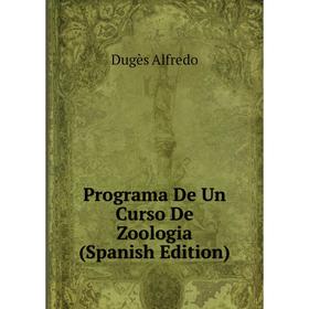 

Книга Programa De Un Curso De Zoologia (Spanish Edition)