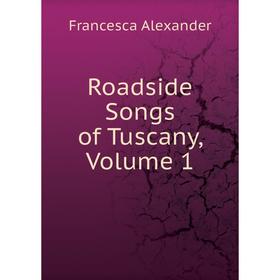 

Книга Roadside Songs of Tuscany, Volume 1