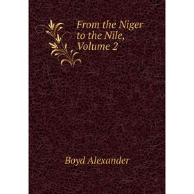 

Книга From the Niger to the Nile, Volume 2