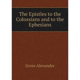 

Книга The Epistles to the Colossians and to the Ephesians