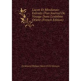 

Книга Luçon Et Mindanao: Extraits D'un Journal De Voyage Dans L'extrême Orient