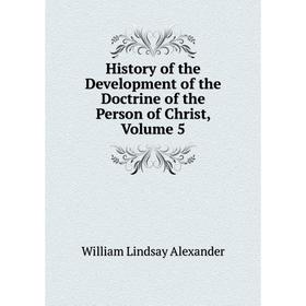 

Книга History of the Development of the Doctrine of the Person of Christ, Volume 5