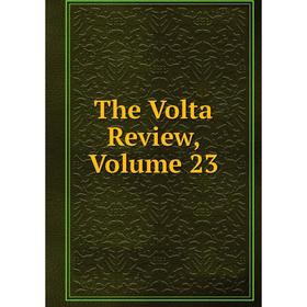 

Книга The Volta Review, Volume 23