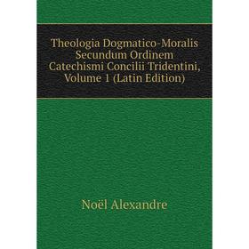 

Книга Theologia Dogmatico-Moralis Secundum Ordinem Catechismi Concilii Tridentini, Volume 1 (Latin Edition)