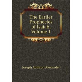 

Книга The Earlier Prophecies of Isaiah, Volume 1