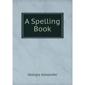 

Книга A Spelling Book