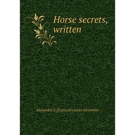 

Книга Horse secrets, written