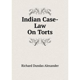 

Книга Indian Case-Law On Torts