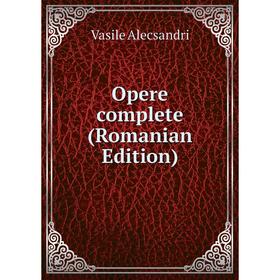 

Книга Opere complete (Romanian Edition)