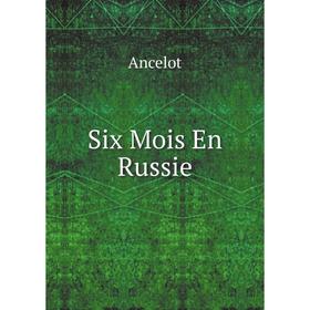 

Книга Six Mois En Russie