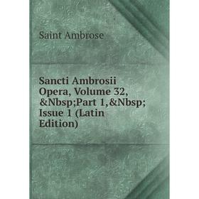 

Книга Sancti Ambrosii Opera, Volume 32, Part 1, Issue 1 (Latin Edition)