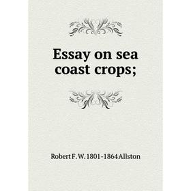 

Книга Essay on sea coast crops