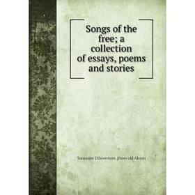 

Книга Songs of the free; a collection of essays, poems and stories