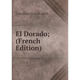 

Книга El Dorado; (French Edition)