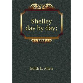 

Книга Shelley day by day