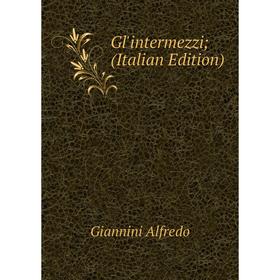 

Книга Gl'intermezzi; (Italian Edition)