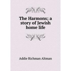 

Книга The Harmons; a story of Jewish home life