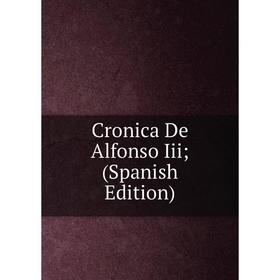 

Книга Cronica De Alfonso Iii; (Spanish Edition)