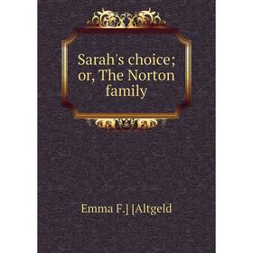 

Книга Sarah's choice; or, The Norton family