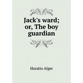 

Книга Jack's ward; or, The boy guardian