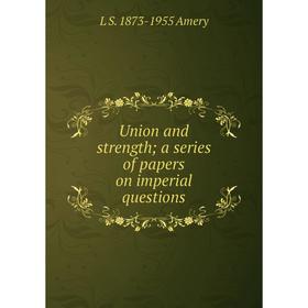 

Книга Union and strength; a series of papers on imperial questions