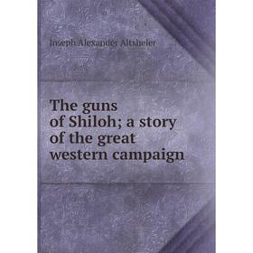 

Книга The guns of Shiloh; a story of the great western campaign