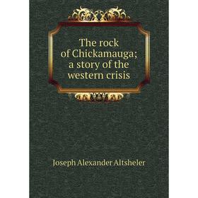 

Книга The rock of Chickamauga; a story of the western crisis