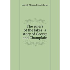 

Книга The rulers of the lakes; a story of George and Champlain