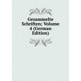 

Книга Gesammelte Schriften; Volume 4 (German Edition)