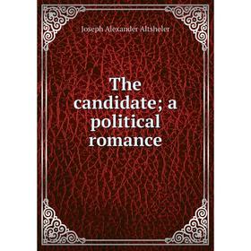 

Книга The candidate; a political romance