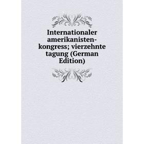 

Книга Internationaler amerikanisten-kongress; vierzehnte tagung (German Edition)