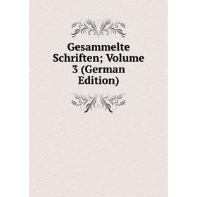 

Книга Gesammelte Schriften; Volume 3 (German Edition)