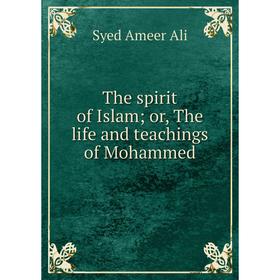 

Книга The spirit of Islam; or, The life and teachings of Mohammed