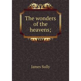 

Книга The wonders of the heavens