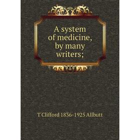 

Книга A system of medicine, by many writers