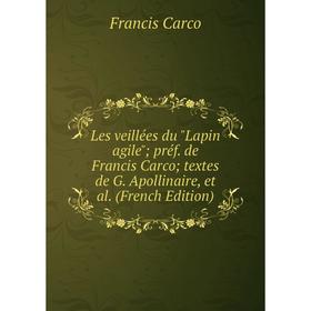 

Книга Les veillées du Lapin agile; préf de Francis Carco; textes de G Apollinaire, et al