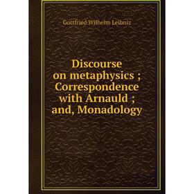 

Книга Discourse on metaphysics; Correspondence with Arnauld; and, Monadology