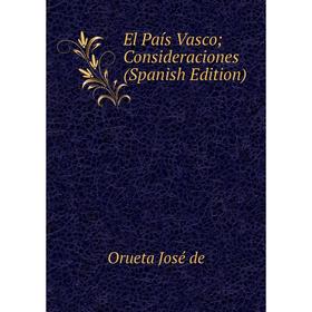 

Книга El País Vasco; Consideraciones (Spanish Edition)