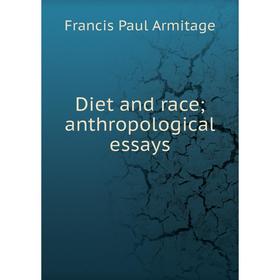 

Книга Diet and race; anthropological essays