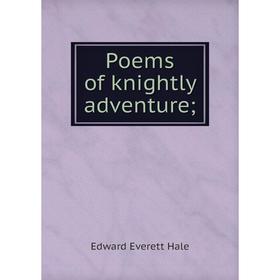 

Книга Poems of knightly adventure