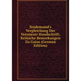 

Книга Studemund's Vergleichung Der Veroneser Handschrift; Kritische Bemerkungen Zu Gaius (German Edition)