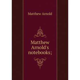 

Книга Matthew Arnold's notebooks