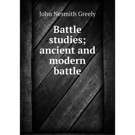 

Книга Battle studies; ancient and modern battle