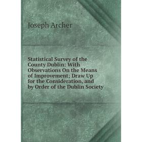 

Книга Statistical Survey of the County Dublin