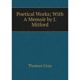 

Книга Poetical Works; With A Memoir by J. Mitford