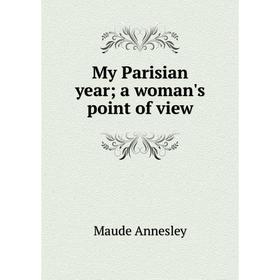 

Книга My Parisian year; a woman's point of view