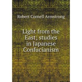 

Книга Light from the East; studies in Japanese Confucianism